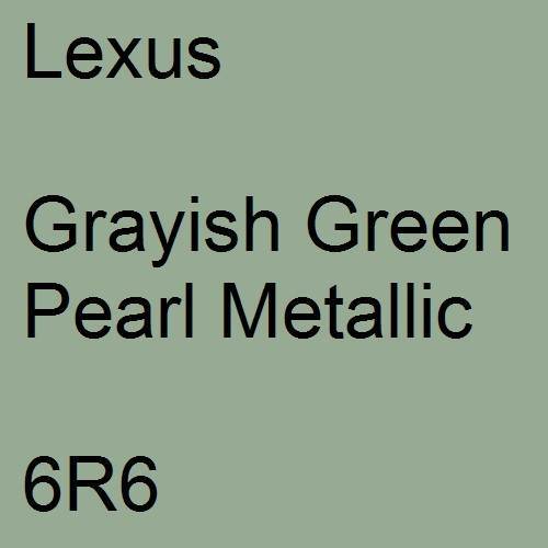 Lexus, Grayish Green Pearl Metallic, 6R6.